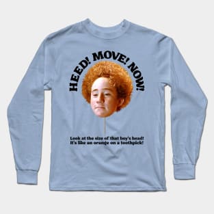 Heed. Move. Now! Long Sleeve T-Shirt